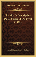 Histoire Et Description de La Suisse Et Du Tyrol (1838)