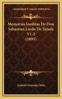 Memorias Ineditas De Don Sebastian Lerdo De Tejada V1-2 (1895)