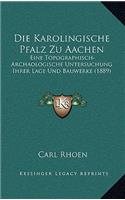 Die Karolingische Pfalz Zu Aachen