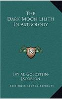 Dark Moon Lilith In Astrology