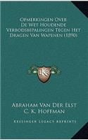 Opmerkingen Over De Wet Houdende Verbodsbepalingen Tegen Het Dragen Van Wapenen (1890)