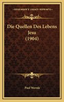 Die Quellen Des Lebens Jesu (1904)