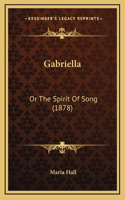 Gabriella: Or The Spirit Of Song (1878)