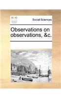 Observations on Observations, &c.: (English)