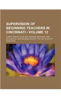 Supervision of Beginning Teachers in Cincinnati (Volume 12)