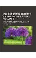 Report on the Geology of the State of Maine (Volume 2 )