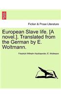 European Slave Life. [A Novel.]. Translated from the German by E. Woltmann. Vol. III.