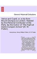 Venus and Cupid, Or, a Trip from Mount Olympus to London. Related by the Personal Conductor of the Party. by the Author of 