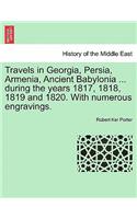 Travels in Georgia, Persia, Armenia, Ancient Babylonia ... during the years 1817, 1818, 1819 and 1820. With numerous engravings. VOL. II