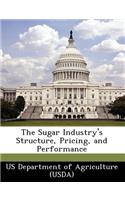 The Sugar Industry's Structure, Pricing, and Performance