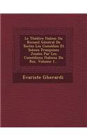 Théâtre Italien Ou Recueil Général De Toutes Les Comédies Et Scènes Françoises Jouées Par Les Comédiens Italiens Du Roi, Volume 1...