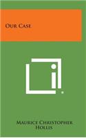 Our Case
