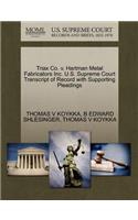 Triax Co. V. Hartman Metal Fabricators Inc. U.S. Supreme Court Transcript of Record with Supporting Pleadings
