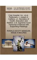 Cole Hospital, Inc., Et Al., Petitioners, V. Joseph A. Califano, Jr., Secretary of Health, Education and Welfare. U.S. Supreme Court Transcript of Record with Supporting Pleadings
