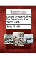 Letters Written During the President's Tour 'Down East.: (English)