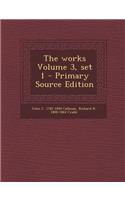 The Works Volume 3, Set 1 - Primary Source Edition