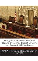 Mitigation of Emu Glove Cut Hazard by Mmod Impact Craters on Exposed ISS Handrails: (English)