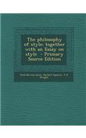 Philosophy of Style; Together with an Essay on Style