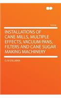 Installations of Cane Mills, Multiple Effects, Vacuum Pans, Filters and Cane Sugar Making Machinery