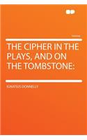 The Cipher in the Plays, and on the Tombstone
