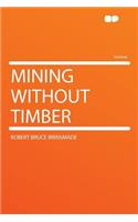 Mining Without Timber