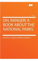 Oh, Ranger! a Book about the National Parks