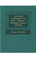 La Petite Comtesse; Le Parc; Onesta - Primary Source Edition
