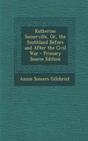 Katherine Somerville, Or, the Southland Before and After the Civil War - Primary Source Edition