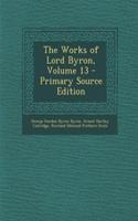 The Works of Lord Byron, Volume 13 - Primary Source Edition