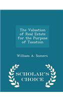 The Valuation of Real Estate for the Purpose of Taxation - Scholar's Choice Edition