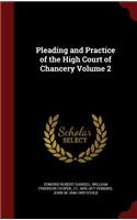 Pleading and Practice of the High Court of Chancery Volume 2