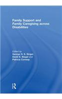 Family Support and Family Caregiving across Disabilities