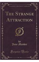 The Strange Attraction (Classic Reprint)