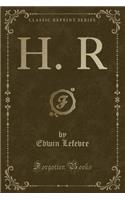 H. R (Classic Reprint): (English)