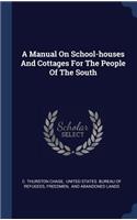 A Manual On School-houses And Cottages For The People Of The South