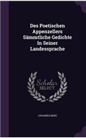 Des Poetischen Appenzellers Sammtliche Gedichte in Seiner Landessprache