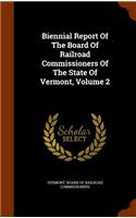 Biennial Report of the Board of Railroad Commissioners of the State of Vermont, Volume 2