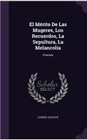 El Mérito De Las Mugeres, Los Recuerdos, La Sepultura, La Melancolía