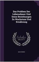 Das Problem Der Lebensdauer Und Seine Beziehungen Zu Wachstum Und Ernährung