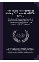 The Public Records Of The Colony Of Connecticut [1636-1776] ...