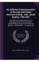 An Address Commemorative of the Life and Public Services of Brig.- Gen. Jacob Bayley, 1726-1815