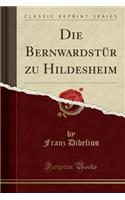 Die BernwardstÃ¼r Zu Hildesheim (Classic Reprint)