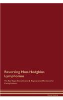 Reversing Non-Hodgkins Lymphomas the Raw Vegan Detoxification & Regeneration Workbook for Curing Patients