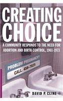 Creating Choice: A Community Responds to the Need for Abortion and Birth Control, 1961-1973