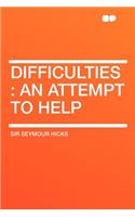 Difficulties: An Attempt to Help