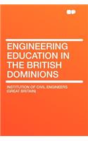 Engineering Education in the British Dominions