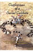 Confessions of a Serial Celibate: Mysteries from an Irish Catholic Rosary Book One: The Joyful Mysteries