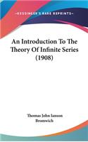 Introduction To The Theory Of Infinite Series (1908)