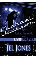 Michael Jackson Rocked the World and Lives Forever