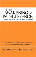 Awakening of Intelligence: Toward a New Psychology of Being: Eastern Psychologies in the Direction of New Transpersonal Theories